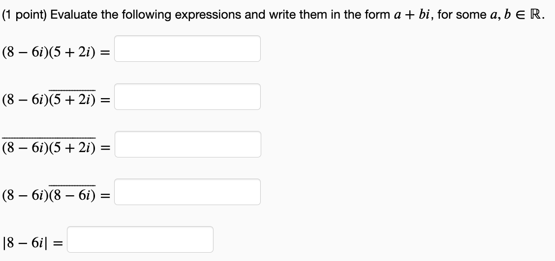 1 Point Evaluate The Following Expressions And Write Them In The Form A Bi For Some A B Er 8 6i 5 2i 8 1