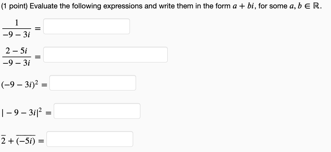 1 Point Evaluate The Following Expressions And Write Them In The Form A Bi For Some A B E R 1 9 3i 2 5i 9 1