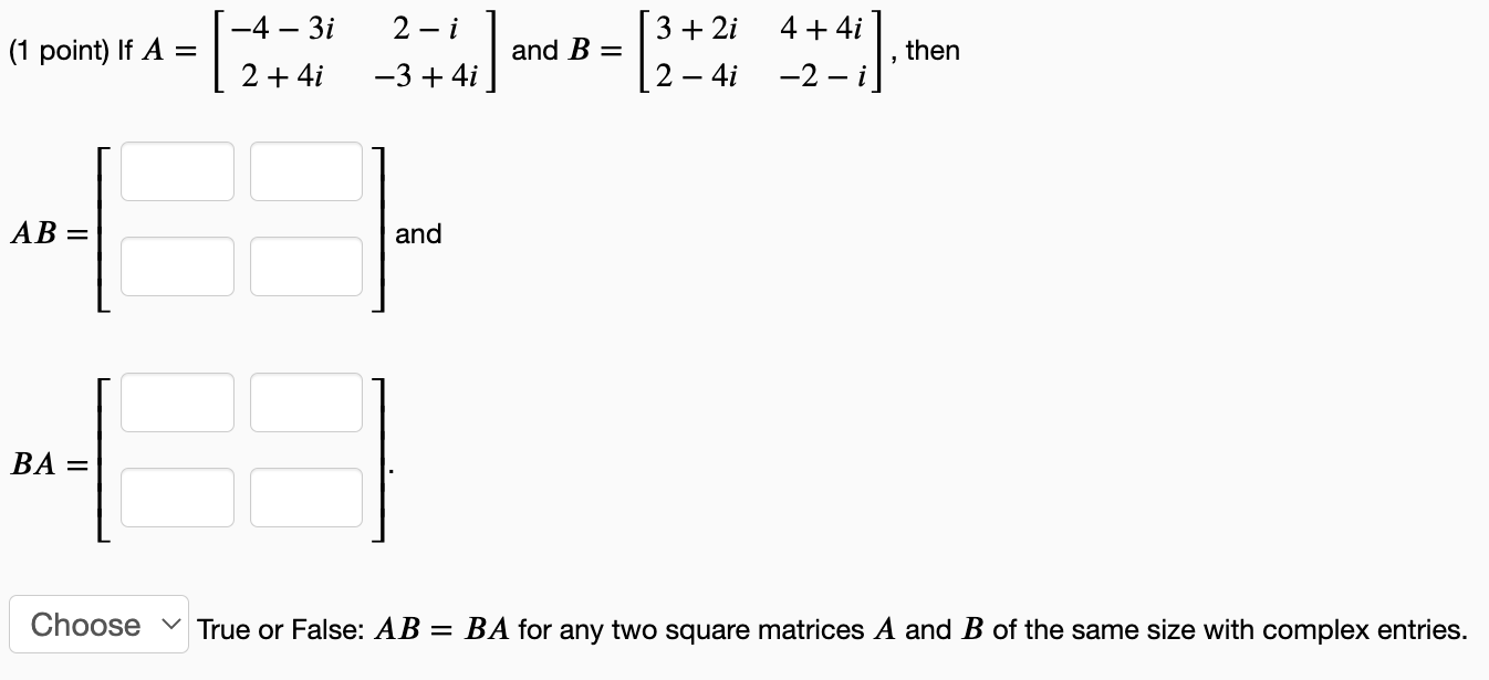 1 Point If A Ab Ba Choose 4 3i 2 I 2 4i 3 4i F And And B 3 2i 2 4i 4 4i 2 I 411 Then True Or False 1