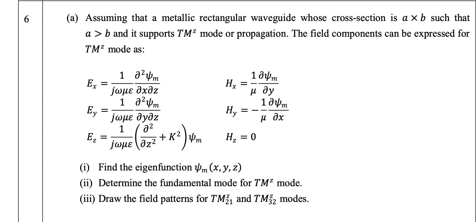 6 A Assuming That A Metallic Rectangular Waveguide Whose Cross Section Is A X B Such That A B And It Supports Tmmode 1