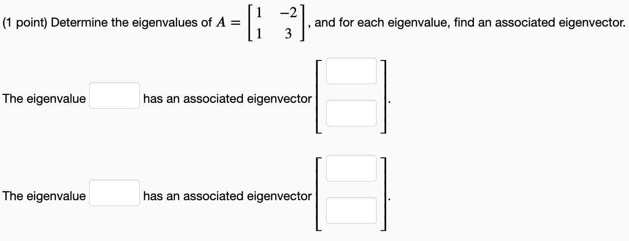 1 Point Determine The Eigenvalues Of A The Eigenvalue The Eigenvalue 2 3 Has An Associated Eigenvector Has An Ass 1