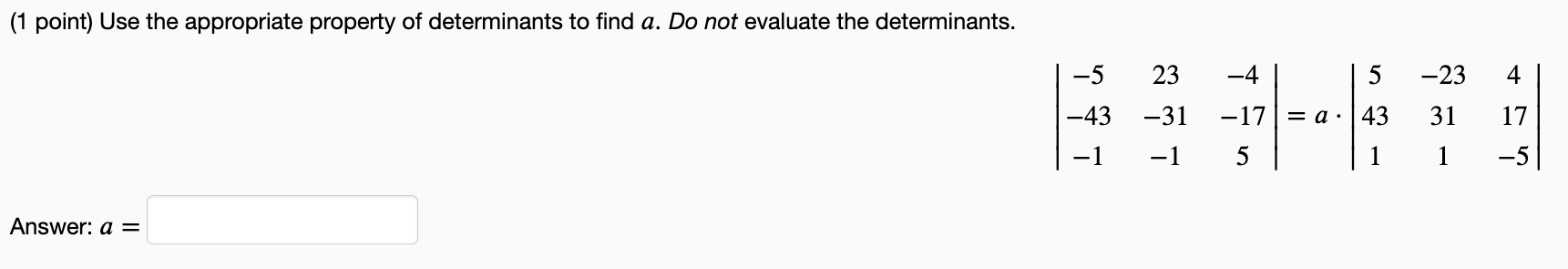 1 Point Use The Appropriate Property Of Determinants To Find A Do Not Evaluate The Determinants Answer A 5 43 1