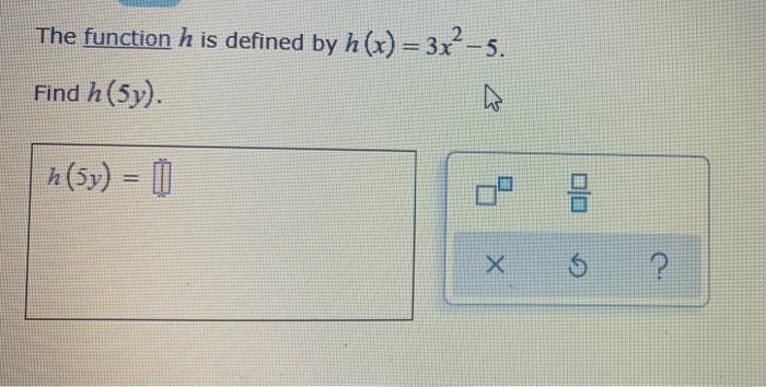 The Function H Is Defined By H X 3x 5 Find H 5y H 5y X D P 1