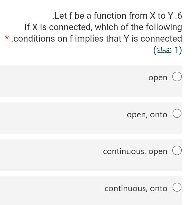 Let F Be A Function From X To Y 6 If X Is Connected Which Of The Following Conditions On Fimplies That Y Is Connecte 1