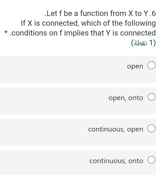 Let F Be A Function From X To Y 6 If X Is Connected Which Of The Following Conditions On Fimplies That Y Is Connecte 1