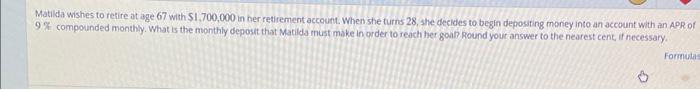 Matilda Wishes To Retire At Age 67 With 1 700 000 In Her Retirement Account When She Turns 28 She Decides To Begin De 1