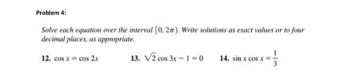 Problem 4 Solve Each Equation Over The Interval 0 2m Write Solutions As Exact Values Or To Four Decimal Places As 1