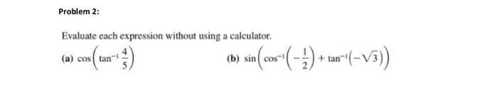 Problem 2 Evaluate Each Expression Without Using A Calculator Cos Tan B Sin Cos Un 5 1