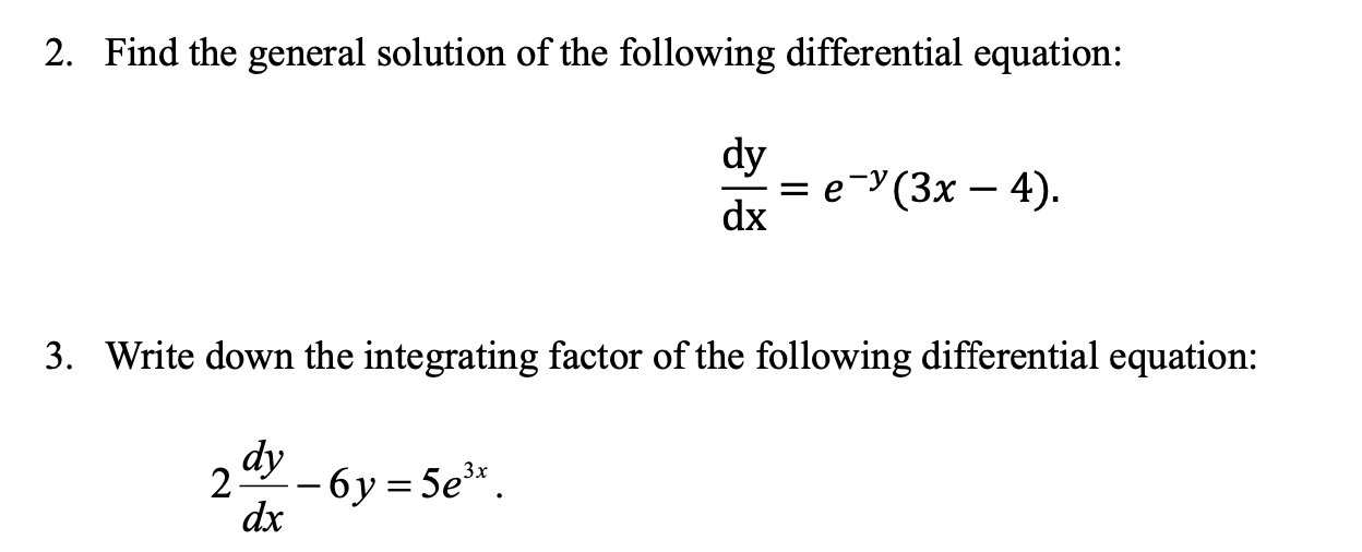 2 Find The General Solution Of The Following Differential Equation Dy Dx E Y 3x 4 3 Write Down The Integrating 1