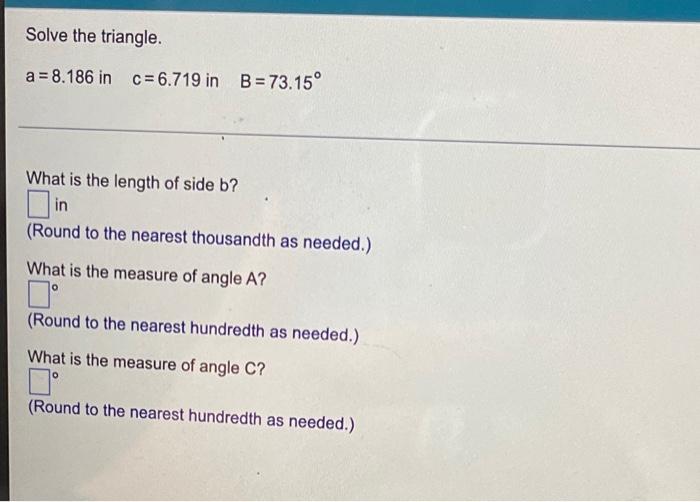 Solve The Triangle A 8 186 In C 6 719 In B 73 15 What Is The Length Of Side B In Round To The Nearest Thousandth A 1