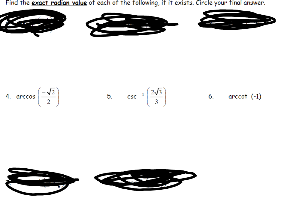Find The Exact Radian Value Of Each Of The Following If It Exists Circle Your Final Answer 4 Arccos S 2 5 Csc 1 1