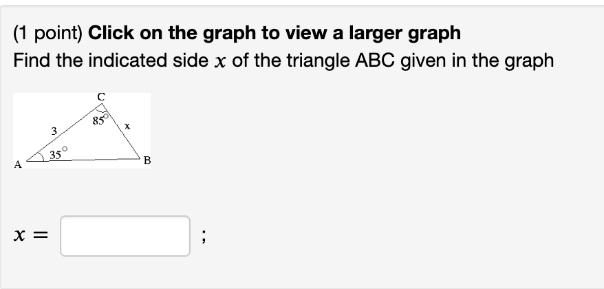 1 Point Click On The Graph To View A Larger Graph Find The Indicated Side X Of The Triangle Abc Given In The Graph A 3 1