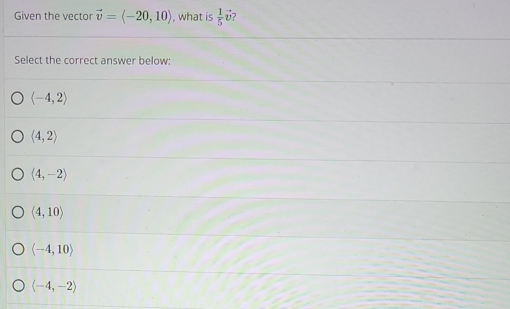 Given The Vector V 20 10 What Is Select The Correct Answer Below O 4 2 O 4 2 O 4 2 O 4 10 O 4 10 O 1