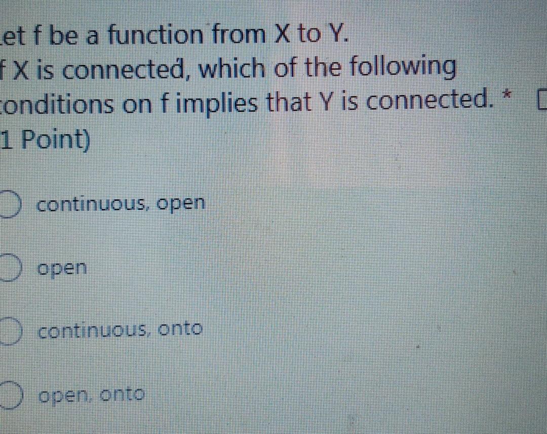Et F Be A Function From X To Y Fx Is Connected Which Of The Following Conditions On Fimplies That Y Is Connected 1 Po 1