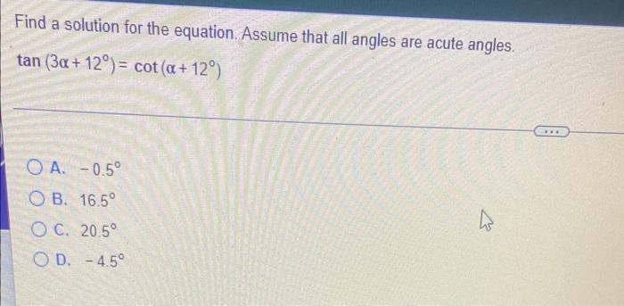 Find A Solution For The Equation Assume That All Angles Are Acute Angles Tan 3x 12 Cot A 12 Oa 0 5 Ob 16 1