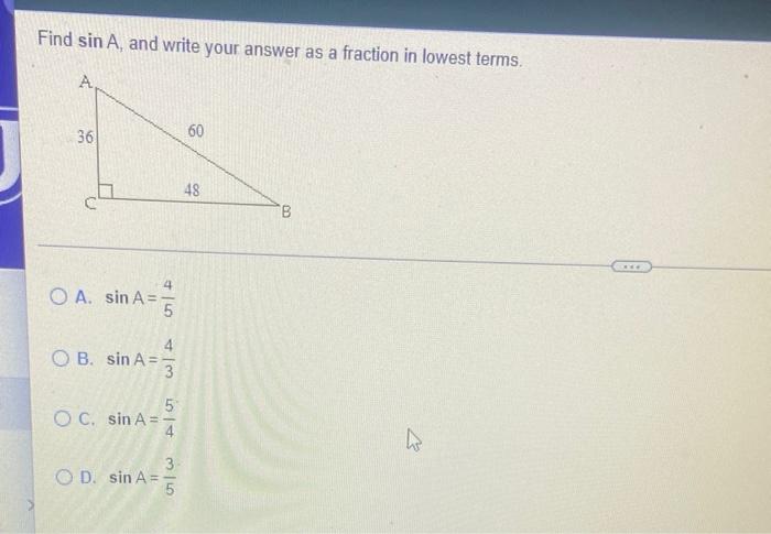 Find Sin A And Write Your Answer As A Fraction In Lowest Terms 36 Oa Sin A 45 Oc Sin A Ob Sin A Od Sin A 4 1