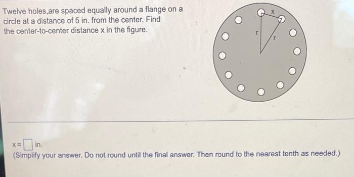 Twelve Holes Are Spaced Equally Around A Flange On A Circle At A Distance Of 5 In From The Center Find The Center To C 1