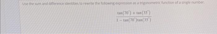Use The Sum And Difference Identities To Rewrite The Following Expression As A Trigonometric Function Of A Single Number 1