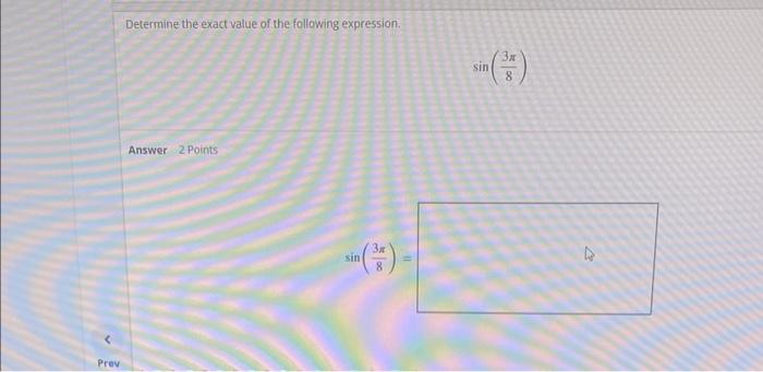 Prev Determine The Exact Value Of The Following Expression Answer 2 Points Sin 3x 8 Sin 3x 00 1
