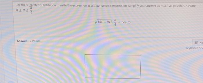 Use The Suggested Substitution To Write The Expression As A Trigonometric Expression Simplify Your Answer As Much As Po 1
