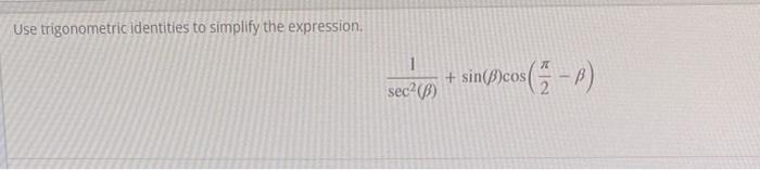 Use Trigonometric Identities To Simplify The Expression 1 Sec B Cos B Sin Cos 1