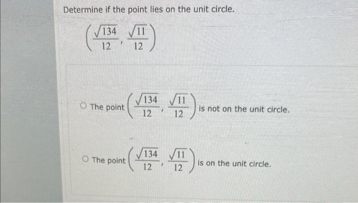 Determine If The Point Lies On The Unit Circle 11 134 Vii 12 12 O The Point O The Point 134 12 134 12 11 11 12 11 1