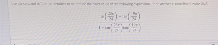 Use The Sum And Difference Identities To Determine The Exact Value Of The Following Expression If The Answer Is Undefin 1