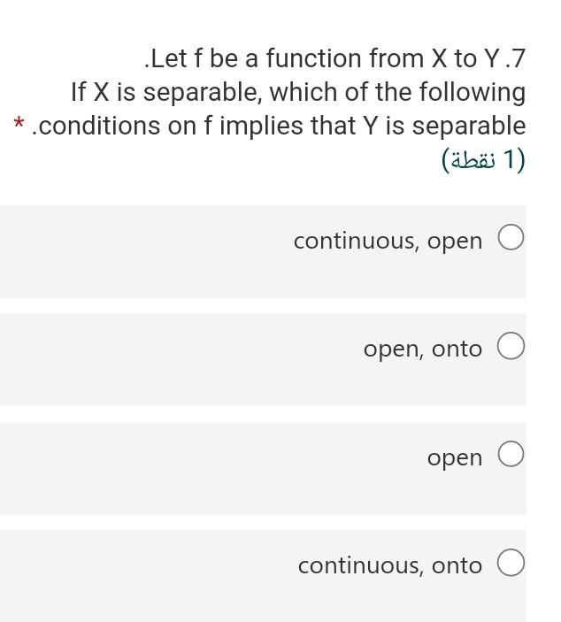 Let F Be A Function From X To Y 7 If X Is Separable Which Of The Following Conditions On F Implies That Y Is Separab 1