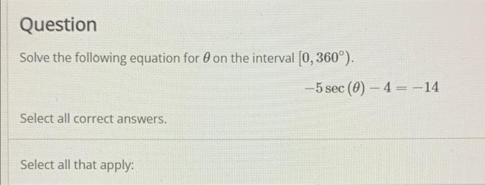 Question Solve The Following Equation For On The Interval 0 360 Select All Correct Answers Select All That Apply 1