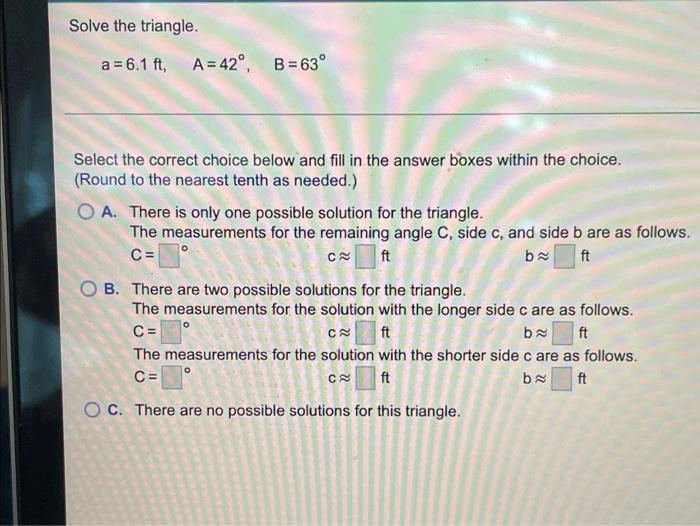 Solve The Triangle A 6 1 Ft A 42 B 63 Select The Correct Choice Below And Fill In The Answer Boxes Within The Cho 1