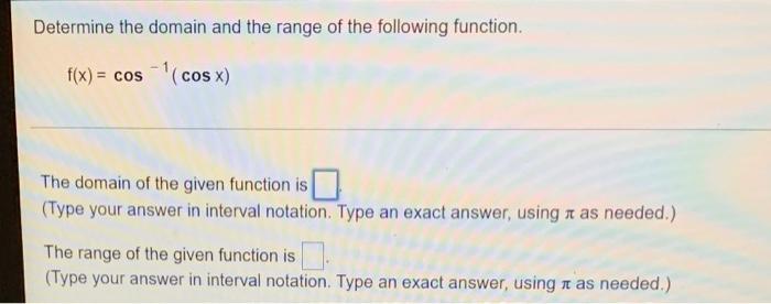 Determine The Domain And The Range Of The Following Function F X Cos Cos X The Domain Of The Given Function Is T 1
