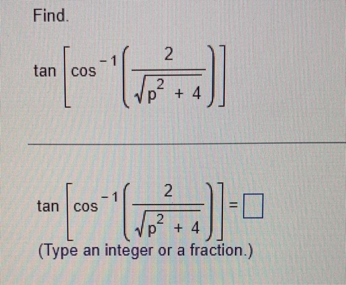 Find Tan Cos 1 Tan Cos 2 2 7 2 P Type An Integer Or A Fraction 1 Vp 4 1