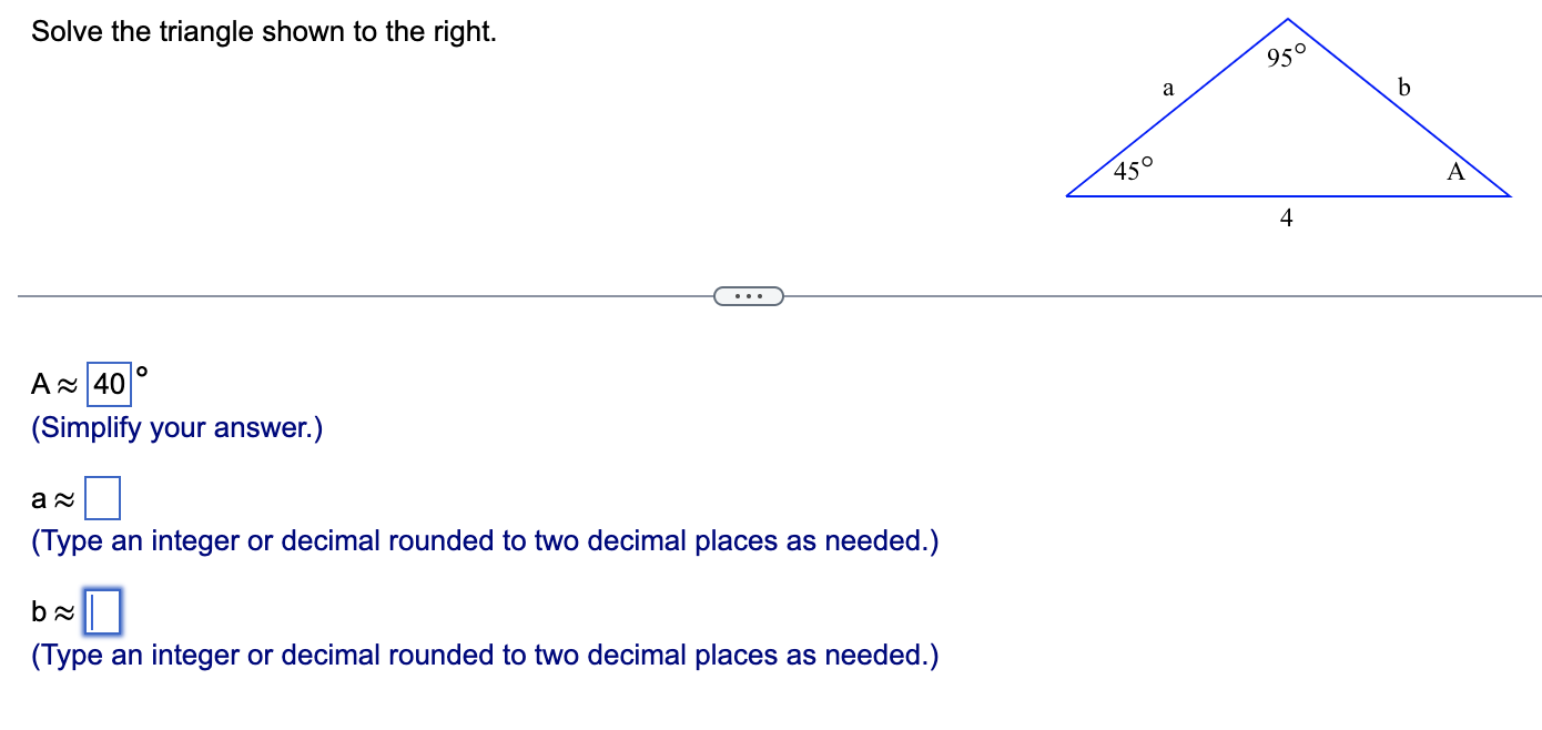 Solve The Triangle Shown To The Right O A 40 Simplify Your Answer A Type An Integer Or Decimal Rounded To Two Dec 1