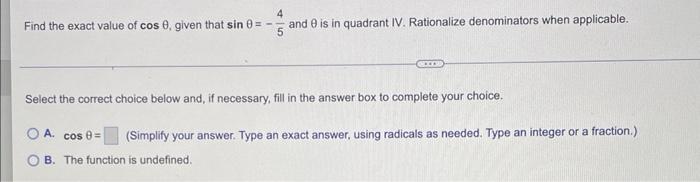 Find The Exact Value Of Cos 8 Given That Sin 0 4 And 9 Is In Quadrant Iv Rationalize Denominators When Applicable S 1