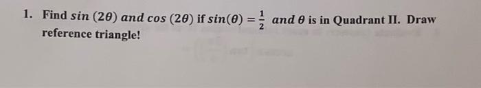 1 Find Sin 20 And Cos 20 If Sin 0 2 1 2 Reference Triangle And 0 Is In Quadrant Ii Draw 1