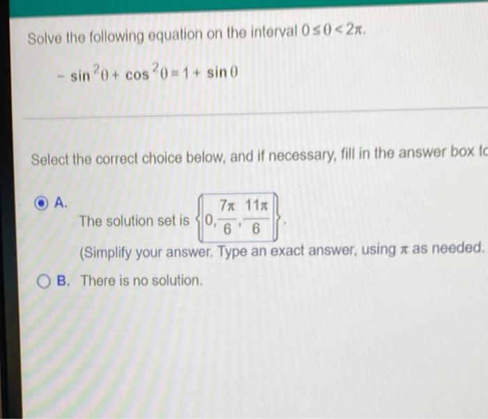 Solve The Following Equation On The Interval 0 0 2n Sin 20 Cos20 1 Sin 0 Select The Correct Choice Below And If N 1