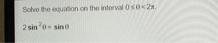 Solve The Equation On The Interval 0 0 2 2 Sin 0 Sin 0 1