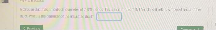 Prefeithe Us A Circular Duct Has An Outside Diameter Of 7 3 8 Inches Insulation That Is 1 3 16 Inches Thick Is Wrapped 1