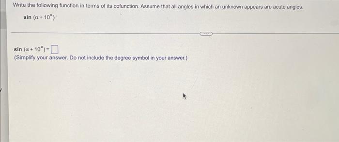 Write The Following Function In Terms Of Its Cofunction Assume That All Angles In Which An Unknown Appears Are Acute An 1