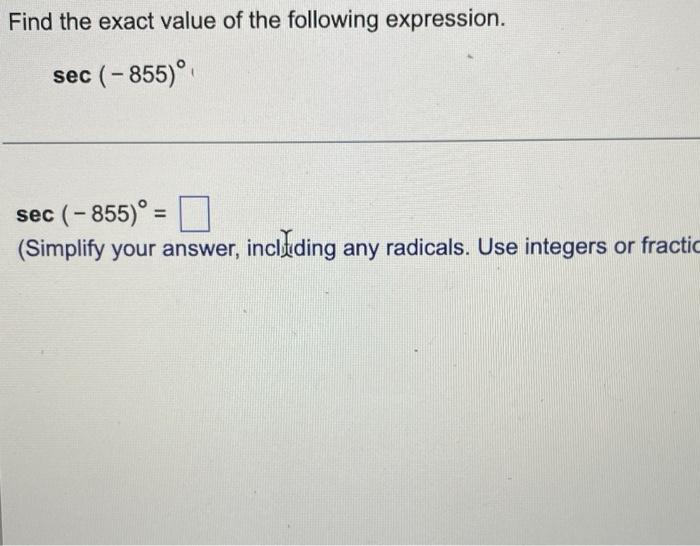 Find The Exact Value Of The Following Expression Sec 855 Sec 855 Simplify Your Answer Including Any Radical 1