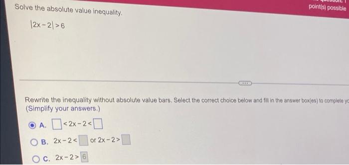 Solve The Absolute Value Inequality 2x 2 6 Bier Point S Possible Rewrite The Inequality Without Absolute Value Bars 1