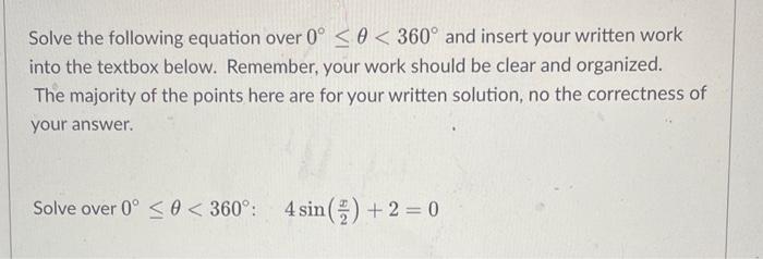 Solve The Following Equation Over 0 0 360 And Insert Your Written Work Into The Textbox Below Remember Your Work S 1