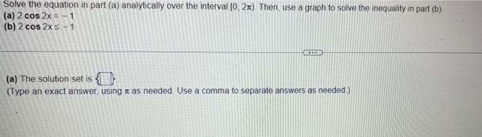 Solve The Equation In Part A Analytically Over The Interval 0 2x Then Use A Graph To Solve The Inequality In Part 1