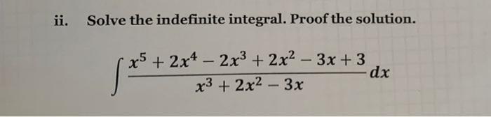 Ii Solve The Indefinite Integral Proof The Solution X5 2x42x 2x 3x 3 X X 2x 3x Dx 1