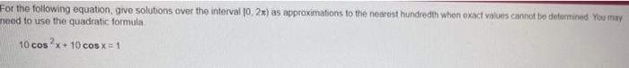 For The Following Equation Give Solutions Over The Interval 10 2x As Approximations To The Nearest Hundredth When Exa 1