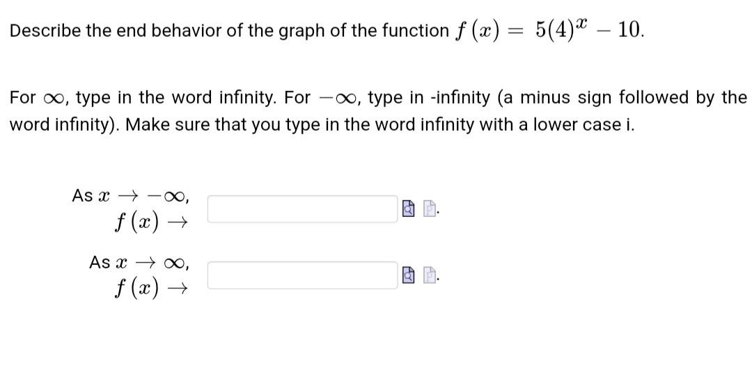 Describe The End Behavior Of The Graph Of The Function F X 5 4 10 For Type In The Word Infinity For Type 1