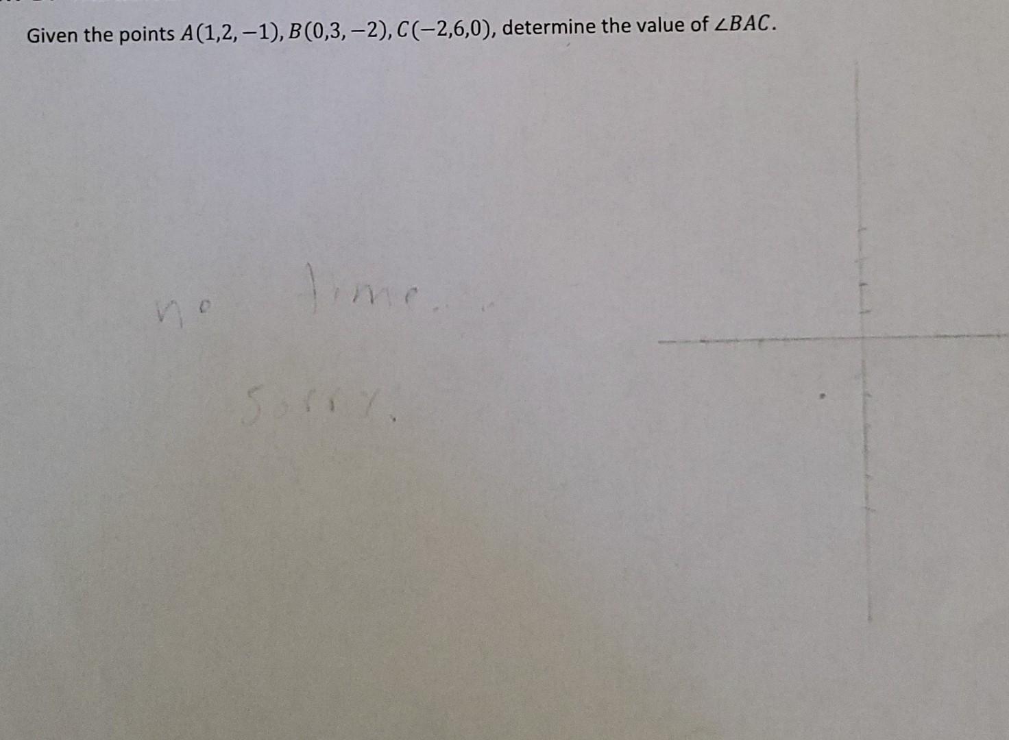 Given The Points A 1 2 1 B 0 3 2 C 2 6 0 Determine The Value Of Zbac No Time Sorry 1