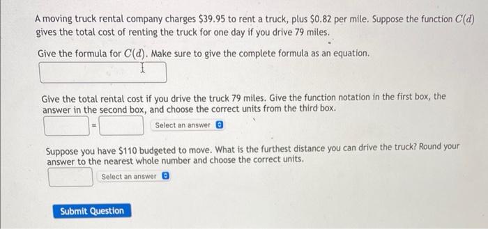 A Moving Truck Rental Company Charges 39 95 To Rent A Truck Plus 0 82 Per Mile Suppose The Function C D Gives The T 1