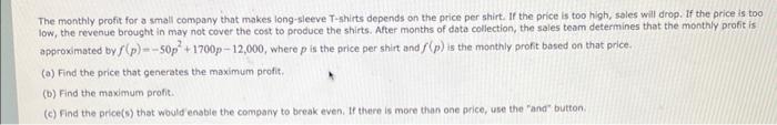 The Monthly Profit For A Small Company That Makes Long Sleeve T Shirts Depends On The Price Per Shirt If The Price Is T 1