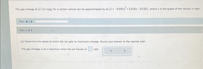 The Gas Mileage M X In Mpg For A Certain Vehicle Can Be Approximated By M X 0 025x 2 618x 35 021 Where X Is The 1